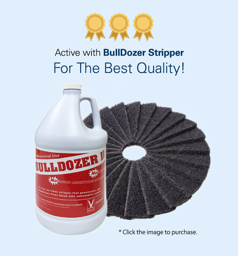 active with bulldozer stripper, for the best quality.